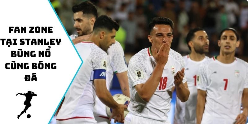 Fan zone tại Stanley bùng nổ cùng bóng đá