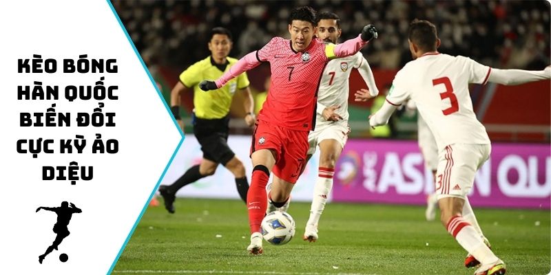 Kèo bóng Hàn Quốc biến đổi cực kỳ ảo diệu
